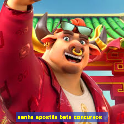 senha apostila beta concursos